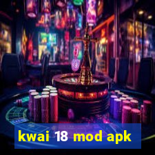 kwai 18 mod apk